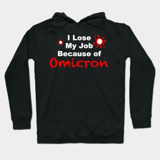 I lose my job because of omicron black tshirt Hoodie